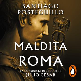 [Spanish] - Maldita Roma (Serie Julio César 2): La conquista del poder de Julio César