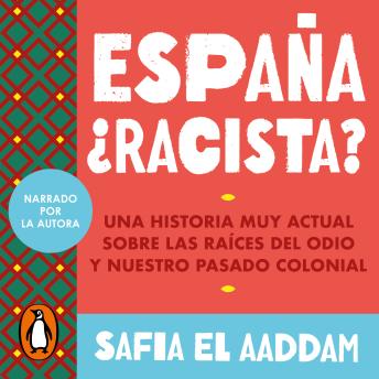 [Spanish] - España ¿racista?: Una historia muy actual sobre las raíces del odio y nuestro pasado colonial