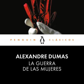La guerra de las mujeres, Audio book by Alexandre Dumas