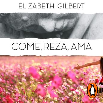 Come, reza, ama, Audio book by Elizabeth Gilbert