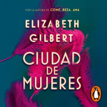 Ciudad de mujeres, Audio book by Elizabeth Gilbert