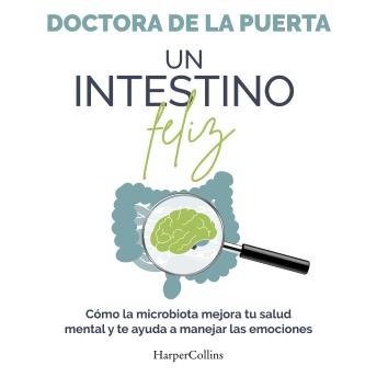 [Spanish] - Un intestino feliz. Cómo la microbiota mejora tu salud mental y te ayuda a manejar las emociones