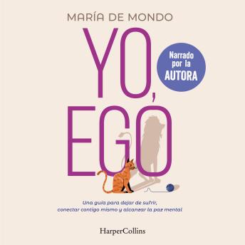 [Spanish] - Yo, ego. Una guía para dejar de sufrir, conectar contigo mismo y alcanzar la paz mental