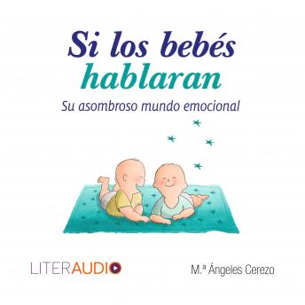 Si los bebés hablaran: Su asombroso mundo emocional