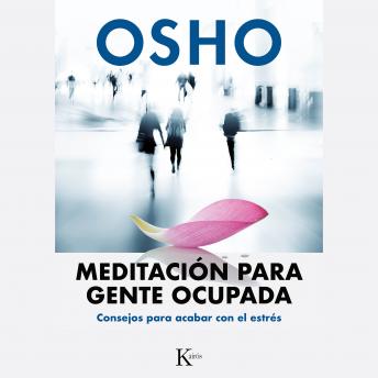 [Spanish] - Meditación para gente ocupada: Consejos para acabar con el estrés