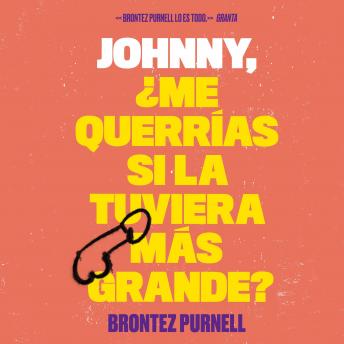[Spanish] - Johnny, ¿me querrías si la tuviera más grande?