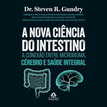 [Portuguese] - A nova ciência do intestino: A conexão entre microbioma, cérebro e saúde integral