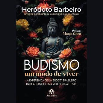 [Portuguese] - Budismo: Um modo de viver: a experiência de um budista brasileiro para se alcançar uma vida serena e livre