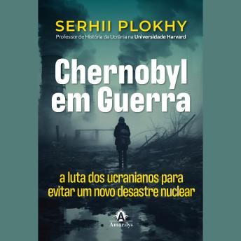 [Portuguese] - Chernobyl em guerra: A luta dos ucranianos para evitar um novo desastre nuclear