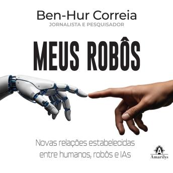 [Portuguese] - Meus robôs: Novas relações estabelecidas entre humanos, robôs e IAs