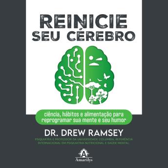[Portuguese] - Reinicie seu cérebro: ciência, hábitos e alimentação para reprogramar sua mente e seu humor