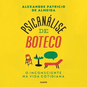[Portuguese] - Psicanálise de boteco: O inconsciente na vida cotidiana
