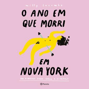 [Portuguese] - O Ano em que Morri em Nova York: um romance sobre amar a si próprio