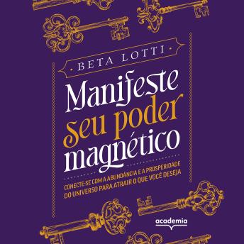 [Portuguese] - Manifeste seu poder magnético: Conecte-se com a abundância e a prosperidade do Universo para atrair o que você deseja