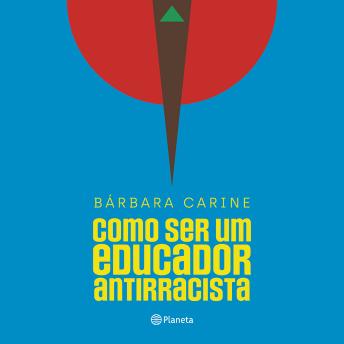 [Portuguese] - Como ser um educador antirracista: Para familiares e professores