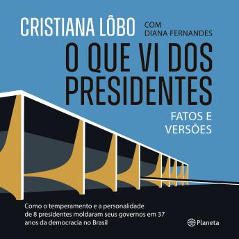 [Portuguese] - O que vi dos presidentes: Fatos e versões