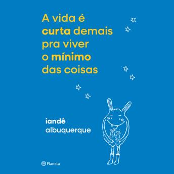 [Portuguese] - A vida é curta demais pra viver o mínimo das coisas