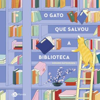 [Portuguese] - O gato que salvou a biblioteca: Aguardada sequência de O Gato que amava Livros, de Sosuke Natsukawa