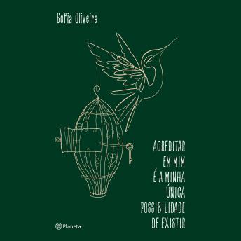 [Portuguese] - Acreditar em mim é a minha única possibilidade de existir