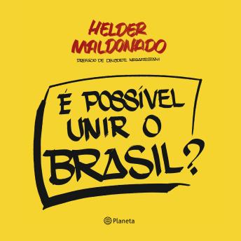 [Portuguese] - É possível unir o Brasil?: O sonho improvável de um Brasil sem treta no grupo da família