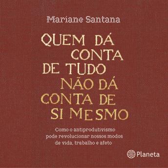 [Portuguese] - Quem dá conta de tudo não dá conta de si mesmo