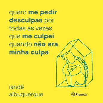 [Portuguese] - Quero me pedir desculpas por todas as vezes que me culpei quando não era minha culpa