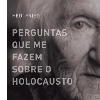 Listen Free To Perguntas Que Me Fazem Sobre O Holocausto By Hédi Fried ...