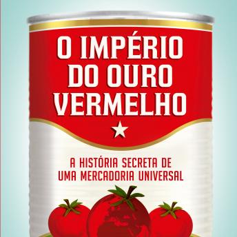 [Portuguese] - O império do ouro vermelho: A história secreta de uma mercadoria universal