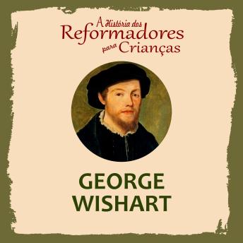 [Portuguese] - A História dos Reformadores para Crianças: George Wishart