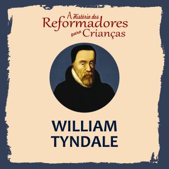 [Portuguese] - A História dos Reformadores para Crianças: William Tyndale