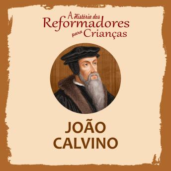[Portuguese] - A História dos Reformadores para Crianças: João Calvino