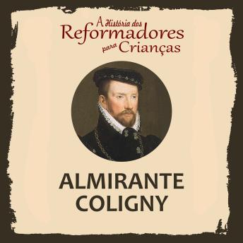 [Portuguese] - A História dos Reformadores para Crianças: Almirante Coligny