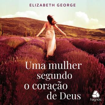 [Portuguese] - Uma Mulher segundo o coração de Deus: Seja uma mulher especial, segundo o plano de Deus para você