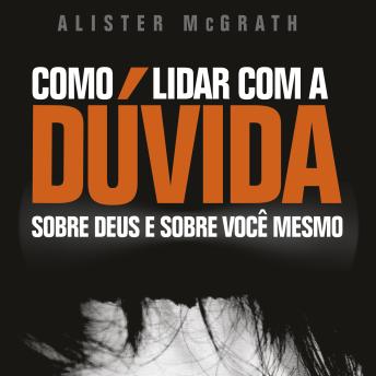 [Portuguese] - Como lidar com a dúvida: Sobre Deus e sobre você mesmo