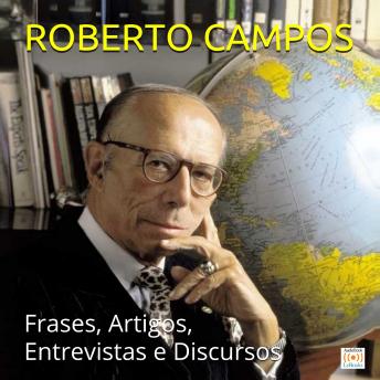 [Portuguese] - Roberto Campos em sua melhor forma: Frases, Artigos, Entrevistas e Discursos