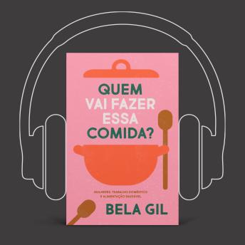 [Portuguese] - Quem vai fazer essa comida?: Mulheres, trabalho doméstico e alimentação saudável