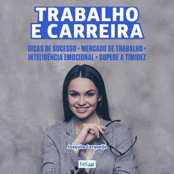 [Portuguese] - Trabalho e Carreira: Dicas de sucesso, mercado de trabalho, supere a timidez e inteligência emocional