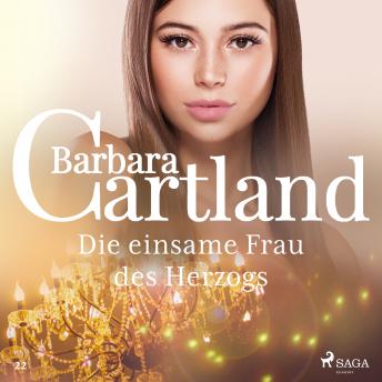 [German] - Die einsame Frau das Herzogs - Die zeitlose Romansammlung von Barbara Cartland 22 (Ungekürzt)