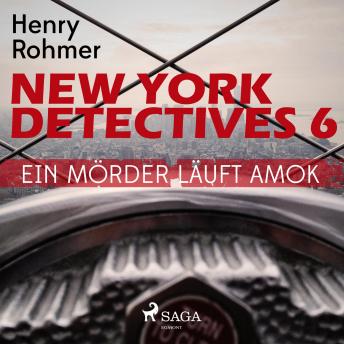 [German] - New York Detectives, 6: Ein Mörder läuft Amok (Ungekürzt)