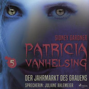 [German] - Patricia Vanhelsing, 5: Der Jahrmarkt des Grauens (Ungekürzt)