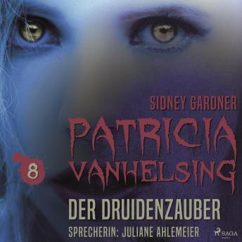 [German] - Patricia Vanhelsing, 8: Der Druidenzauber (Ungekürzt)
