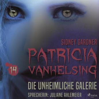 [German] - Patricia Vanhelsing, 14: Die unheimliche Galerie (Ungekürzt)