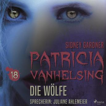 [German] - Patricia Vanhelsing, 18: Die Wölfe (Ungekürzt)