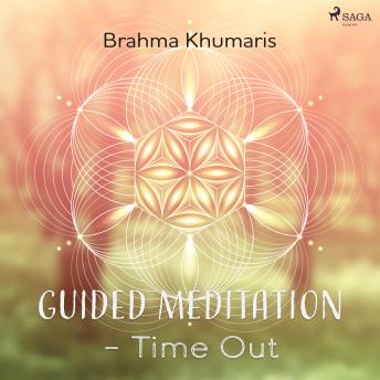 Guided Meditation – Time Out, Audio book by Brahma Khumaris