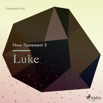 New Testament 3 - Luke, Audio book by Christopher Glyn
