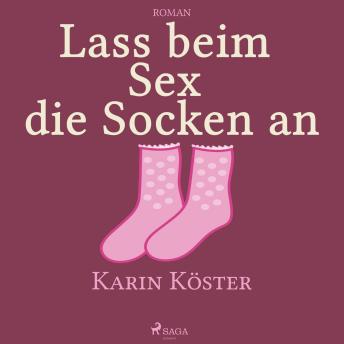 [German] - Lass beim Sex die Socken an (Ungekürzt)