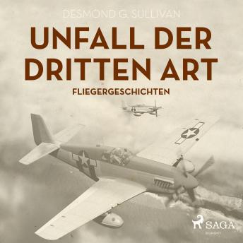 Unfall der dritten Art - Fliegergeschichten (Ungekürzt), Audio book by Desmond G. Sullivan