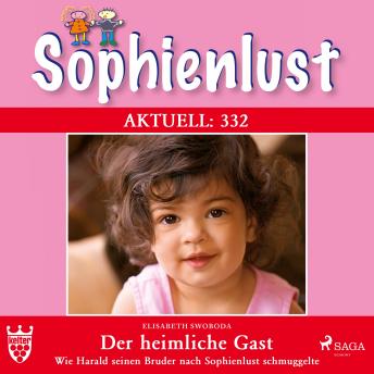 [German] - Sophienlust Aktuell 332: Der heimliche Gast. (Ungekürzt): Wie Harald seinen Bruder nach Sophienlust schmuggelte