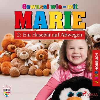 [German] - Gewusst wie - mit Marie, 2: Ein Hasebär auf Abwegen (Ungekürzt)
