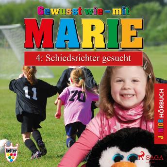 [German] - Gewusst wie - mit Marie, 4: Schiedsrichter gesucht (Ungekürzt)